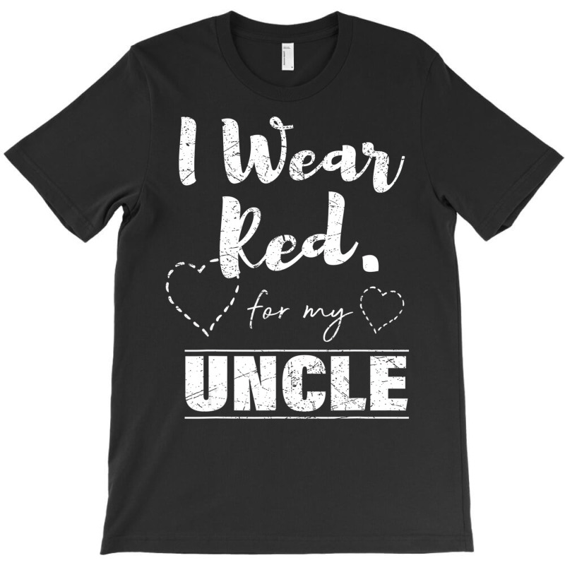 I Wear Red For My Uncle Tee, Heart Disease Awarene T-Shirt by galloywa | Artistshot