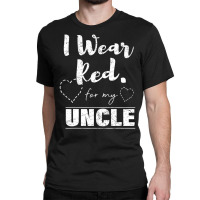 I Wear Red For My Uncle Tee, Heart Disease Awarene Classic T-shirt | Artistshot