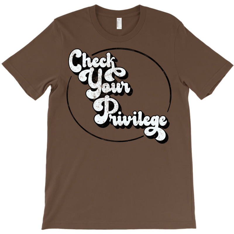 Check Your Privilege (white On Black Text) T-shirt | Artistshot