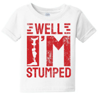 Funny Well I'm Stumped Prosthetic Leg Sick Amputee Baby Tee | Artistshot