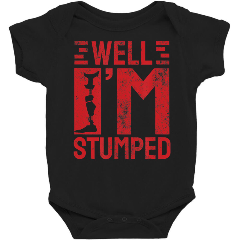 Funny Well I'm Stumped Prosthetic Leg Sick Amputee Baby Bodysuit by ravand | Artistshot