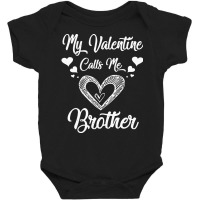 Valentines Day T  Shirtmy Valentine Calls Me Brother T  Shirt Baby Bodysuit | Artistshot