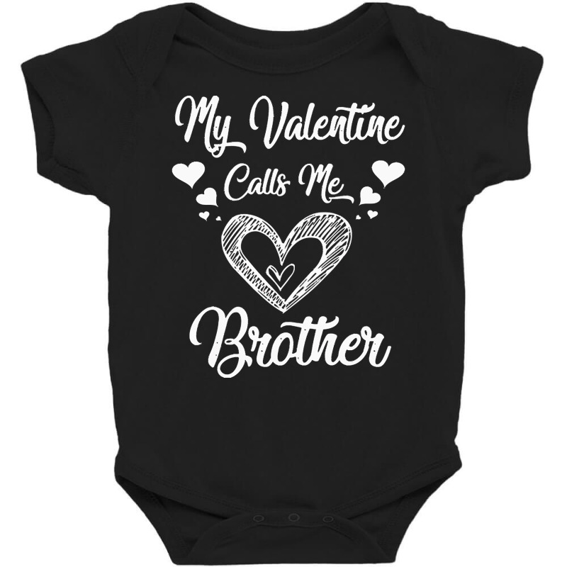 Valentines Day T  Shirtmy Valentine Calls Me Brother T  Shirt Baby Bodysuit by carterlenore | Artistshot