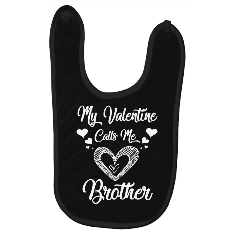 Valentines Day T  Shirtmy Valentine Calls Me Brother T  Shirt Baby Bibs by carterlenore | Artistshot