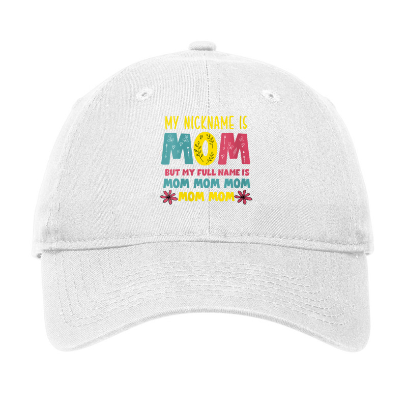 Womens Mothers Day Apparel My Nickname Is Mom V Ne Adjustable Cap by holden | Artistshot