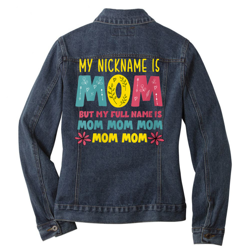 Womens Mothers Day Apparel My Nickname Is Mom V Ne Ladies Denim Jacket by holden | Artistshot