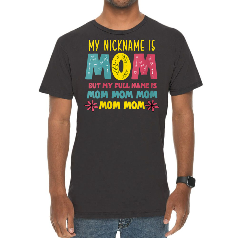 Womens Mothers Day Apparel My Nickname Is Mom V Ne Vintage T-Shirt by holden | Artistshot