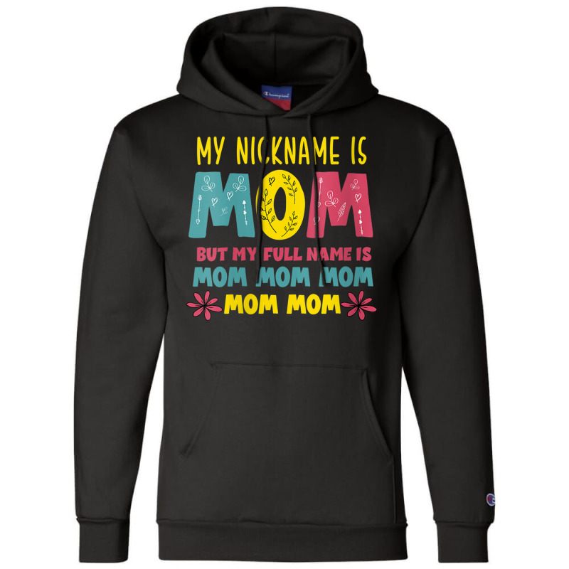 Womens Mothers Day Apparel My Nickname Is Mom V Ne Champion Hoodie by holden | Artistshot