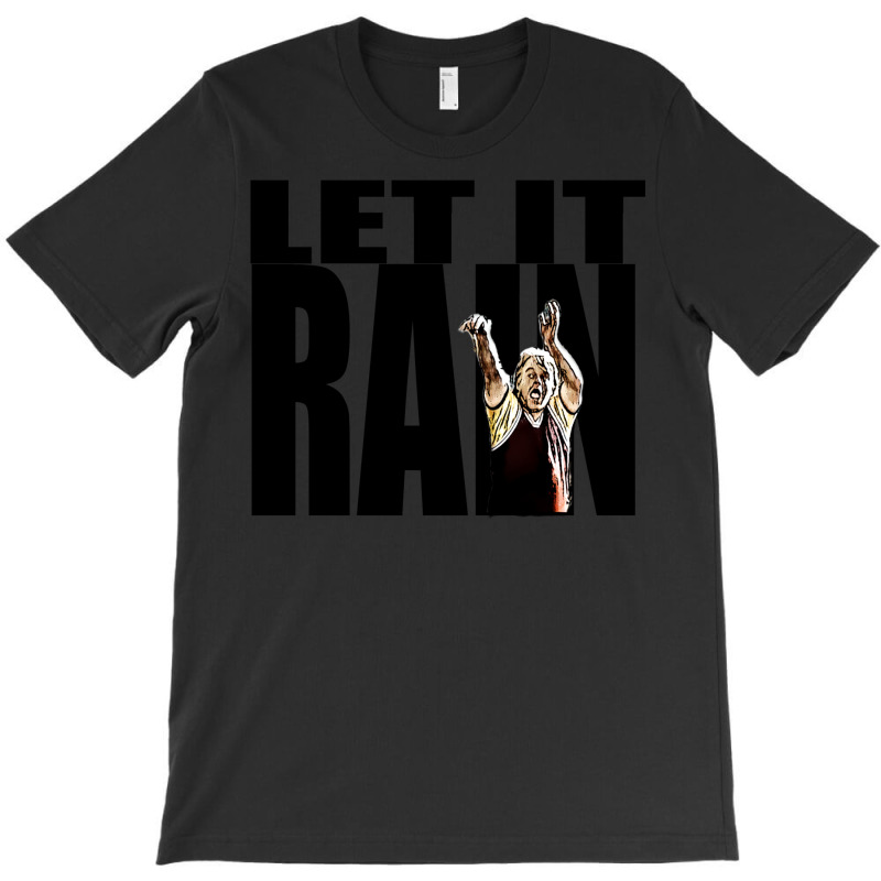 Let It Rain T-shirt | Artistshot