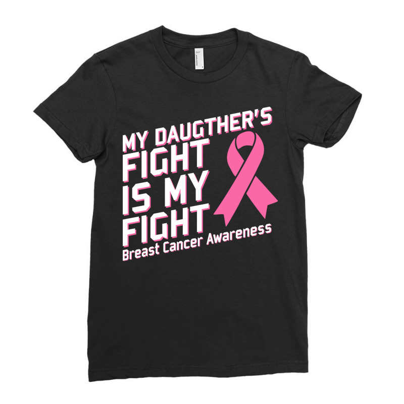 My Daughter's Fight Is My Fight Breast Cancer Awareness Pink Ribbon Ladies Fitted T-Shirt by AsopArt | Artistshot