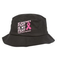 My Daughter's Fight Is My Fight Breast Cancer Awareness Pink Ribbon Bucket Hat | Artistshot