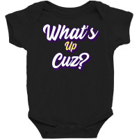 Funny What's Up Cuz Men Women Kids Novelty Family Baby Bodysuit | Artistshot