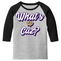 Funny What's Up Cuz Men Women Kids Novelty Family Youth 3/4 Sleeve | Artistshot