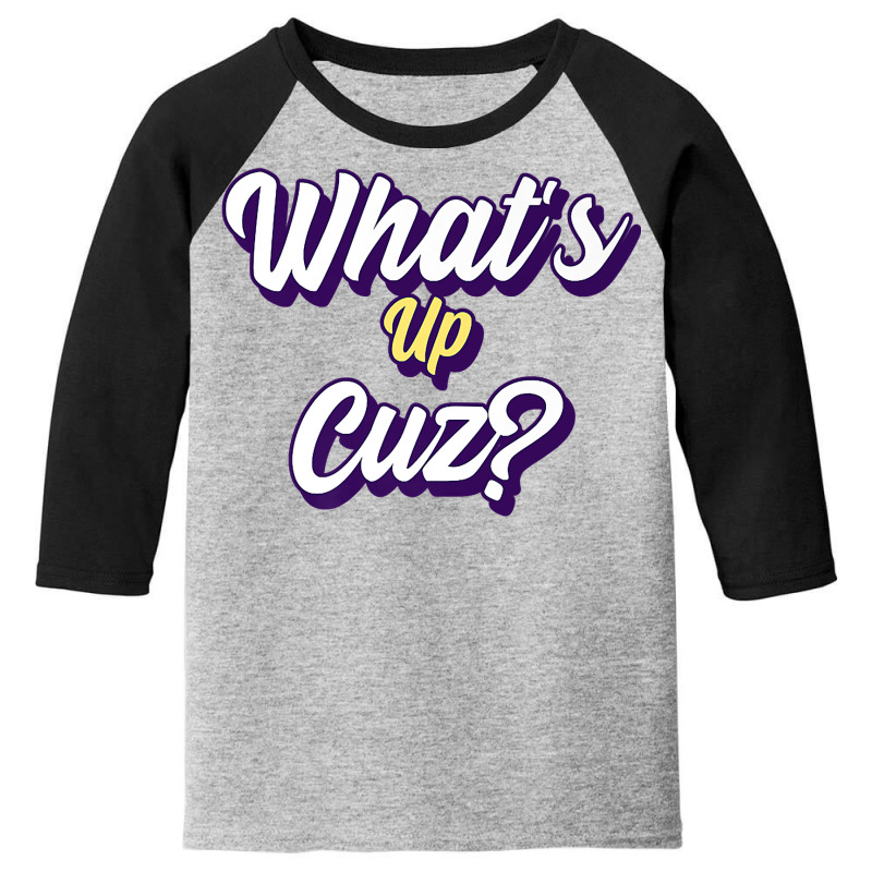 Funny What's Up Cuz Men Women Kids Novelty Family Youth 3/4 Sleeve by sudhirka | Artistshot