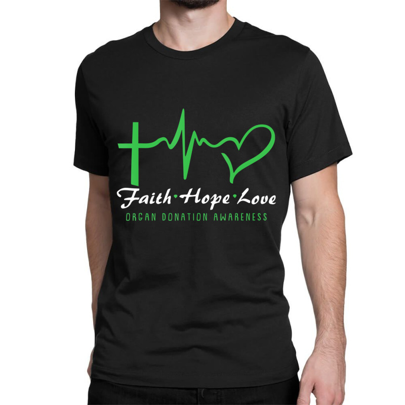 Faith Hope Love Organ Donation Awareness Green Rib Classic T-shirt by wafaha | Artistshot