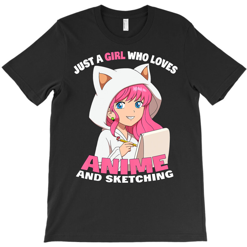 Just A Girl Who Loves Anime And Sketching T Shirt T-Shirt by imelde | Artistshot