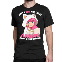 Just A Girl Who Loves Anime And Sketching T Shirt Classic T-shirt | Artistshot