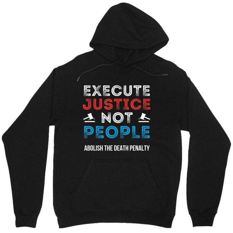 Execute Justice Not People Criminal Justice System Unisex Hoodie by wafaha | Artistshot