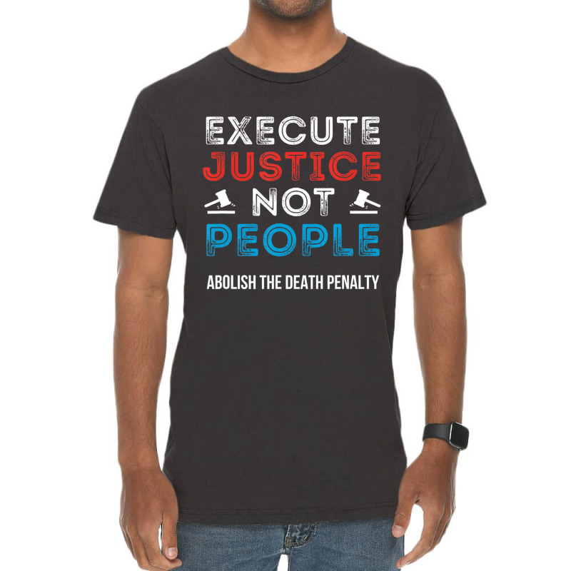 Execute Justice Not People Criminal Justice System Vintage T-Shirt by wafaha | Artistshot