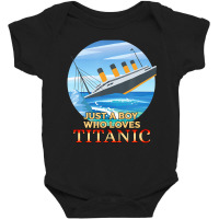 Just A Boy Who Loves Titanic Memorabilia Merchandi Baby Bodysuit | Artistshot