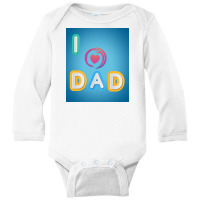 I Love To Dada Long Sleeve Baby Bodysuit | Artistshot