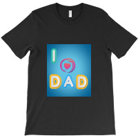 I Love To Dada T-shirt | Artistshot