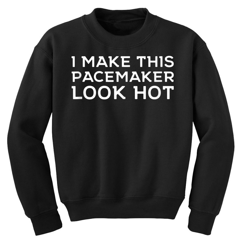 Funny Cardiac I Make This Pacemaker Look Hot Surge Youth Sweatshirt | Artistshot