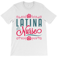 Latina Nurse Rn Lpn Practitioner Women Latinx Hisp T-shirt | Artistshot