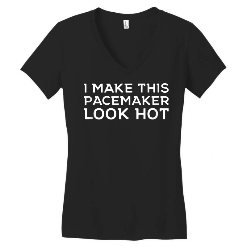 Funny Cardiac I Make This Pacemaker Look Hot Surge Women's V-neck T-shirt | Artistshot