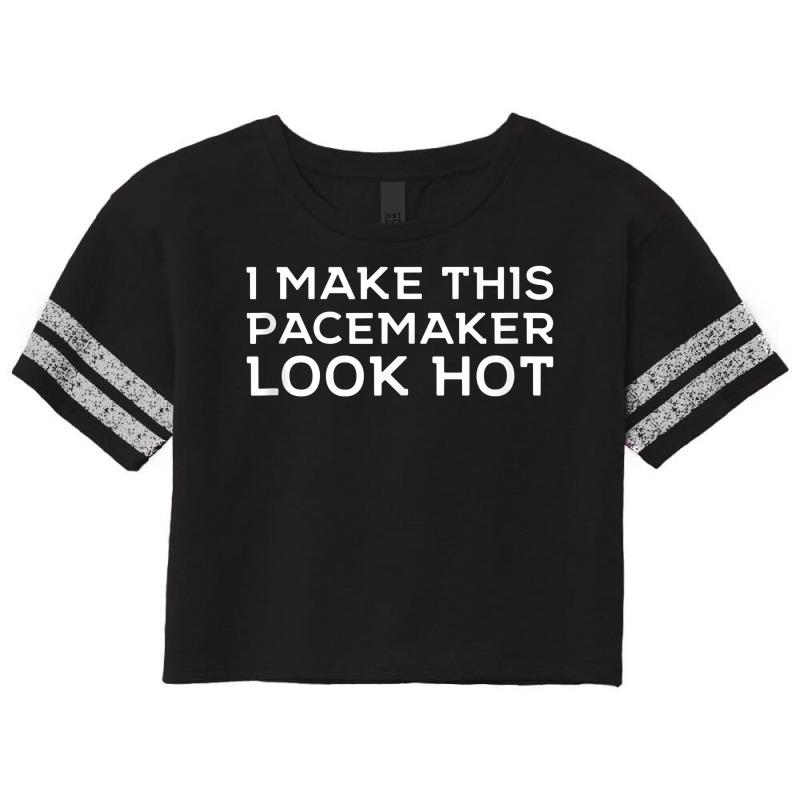 Funny Cardiac I Make This Pacemaker Look Hot Surge Scorecard Crop Tee | Artistshot