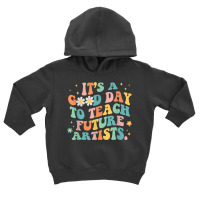 Groovy It's A Good Day To Teach Future Artists Art Toddler Hoodie | Artistshot