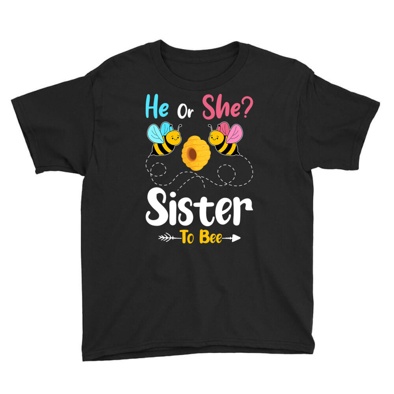 Gender Reveal He Or She Sister To Bee Baby Announc Youth Tee | Artistshot