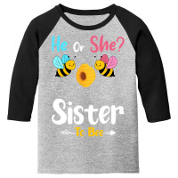 Gender Reveal He Or She Sister To Bee Baby Announc Youth 3/4 Sleeve | Artistshot