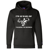 I'm Afraid Of Talking To Women Satirical Workout T Champion Hoodie | Artistshot