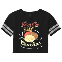 Don't Be Self Conchas Funny Mexican Sweet Bread Pu Scorecard Crop Tee | Artistshot