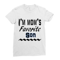 I'm Mom's Favorite Son Funny T Shirt Ladies Fitted T-shirt | Artistshot