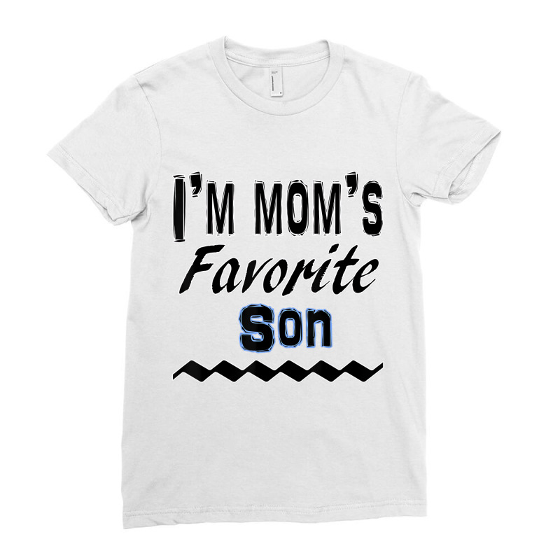 I'm Mom's Favorite Son Funny T Shirt Ladies Fitted T-shirt | Artistshot