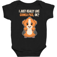 I Just Really Like T  Shirt I Just Really Like Guinea Pigs O K Baby Bodysuit | Artistshot