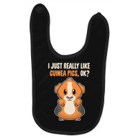 I Just Really Like T  Shirt I Just Really Like Guinea Pigs O K Baby Bibs | Artistshot