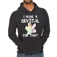 I Have A Crystal For That Funny Gemstone Chakra He Vintage Hoodie | Artistshot