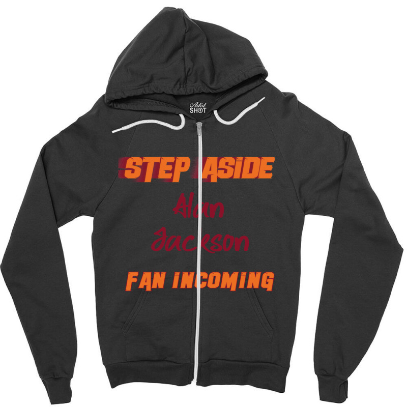 Alan Jackson - Step Aside Zipper Hoodie by KochDestines | Artistshot