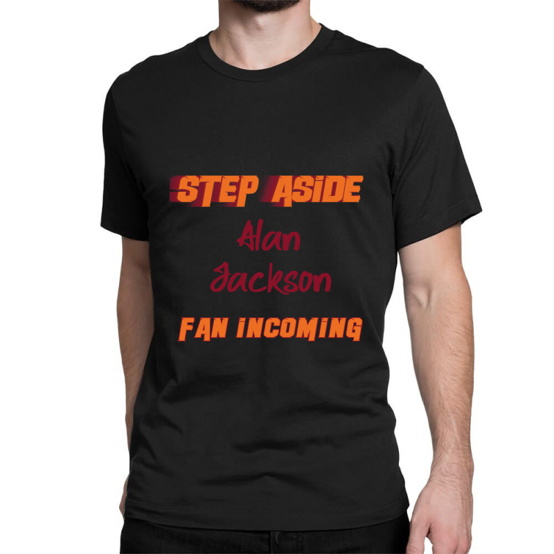 Alan Jackson - Step Aside Classic T-shirt by KochDestines | Artistshot