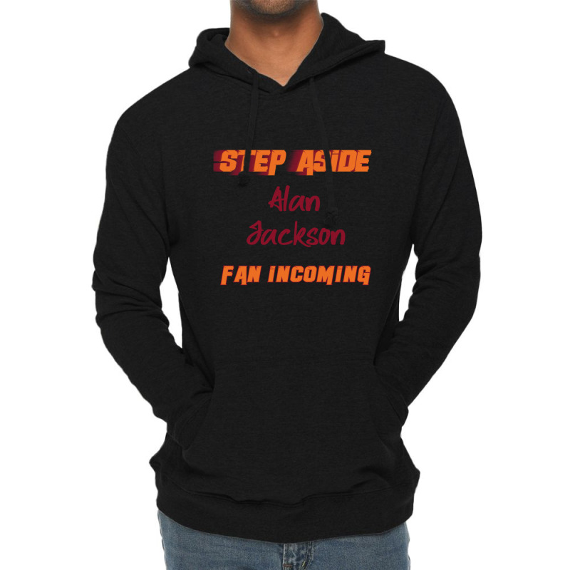 Alan Jackson - Step Aside Lightweight Hoodie by KochDestines | Artistshot