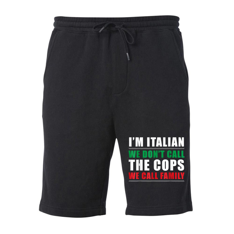 I'm Italian We Don't Call The Cops We Call Family Fleece Short | Artistshot