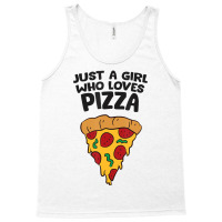 Just A Girl Who Loves Pizza T Shirt Tank Top | Artistshot