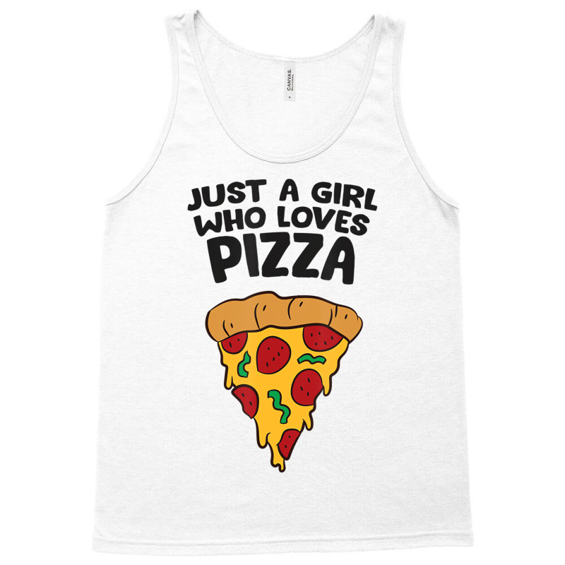 Just A Girl Who Loves Pizza T Shirt Tank Top | Artistshot