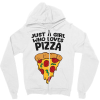 Just A Girl Who Loves Pizza T Shirt Zipper Hoodie | Artistshot