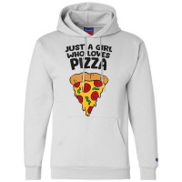 Just A Girl Who Loves Pizza T Shirt Champion Hoodie | Artistshot