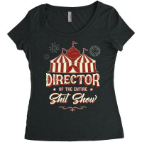 Director Of The Entire Shit Show Funny Circus Boss Women's Triblend Scoop T-shirt | Artistshot