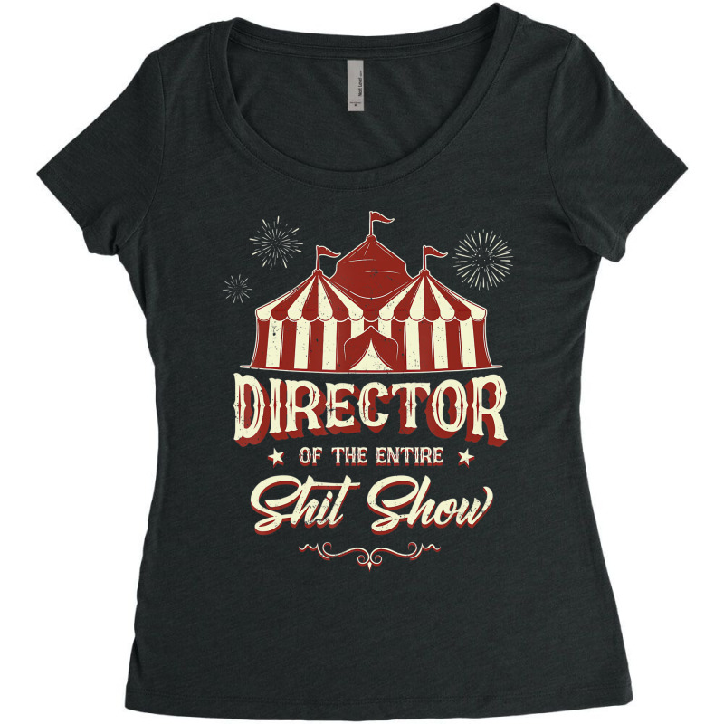 Director Of The Entire Shit Show Funny Circus Boss Women's Triblend Scoop T-shirt by voutsro | Artistshot